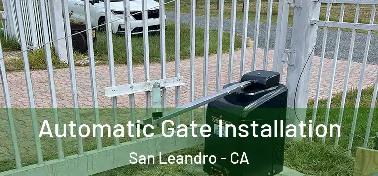  Automatic Gate Installation San Leandro - CA