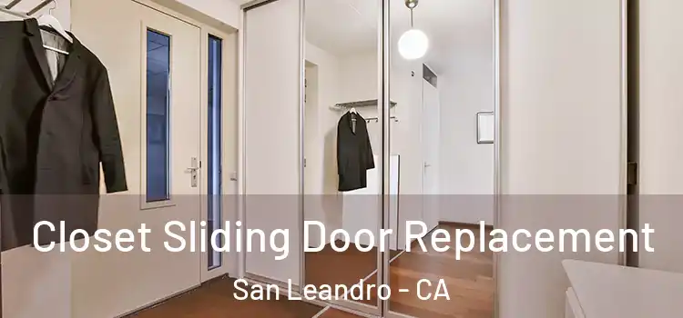  Closet Sliding Door Replacement San Leandro - CA