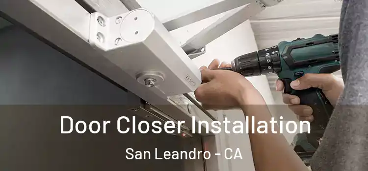  Door Closer Installation San Leandro - CA