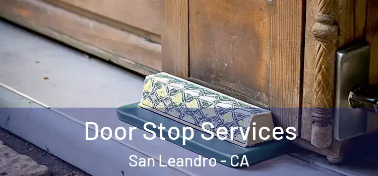 Door Stop Services San Leandro - CA