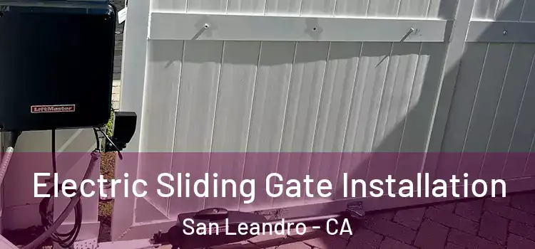 Electric Sliding Gate Installation San Leandro - CA