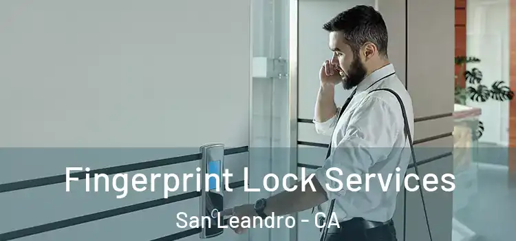  Fingerprint Lock Services San Leandro - CA