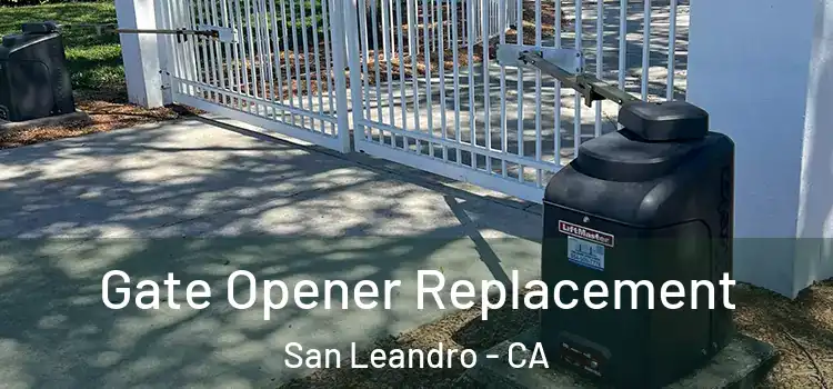 Gate Opener Replacement San Leandro - CA