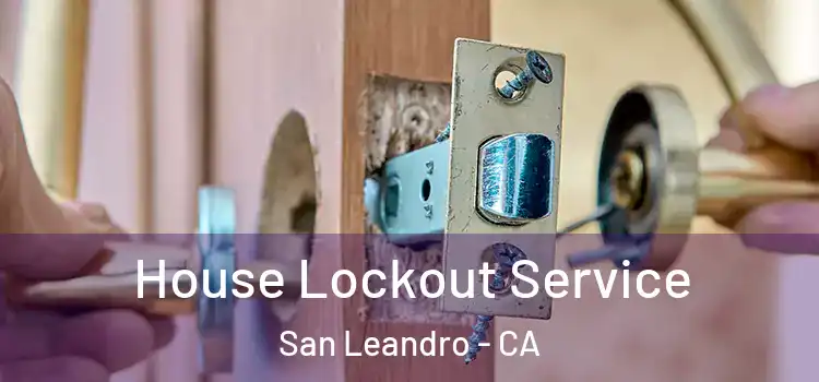  House Lockout Service San Leandro - CA