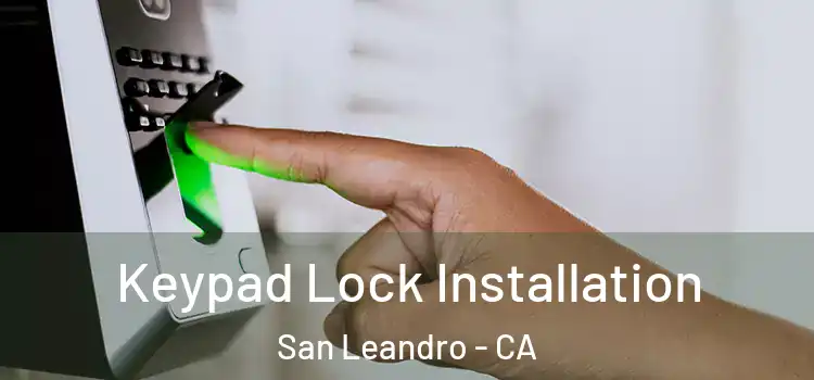 Keypad Lock Installation San Leandro - CA