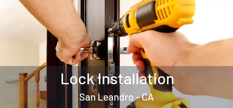 Lock Installation San Leandro - CA