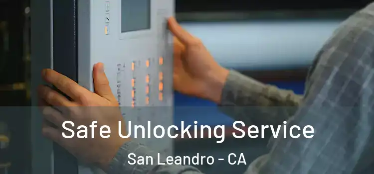 Safe Unlocking Service San Leandro - CA