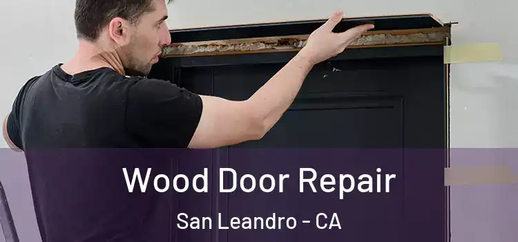 Wood Door Repair San Leandro - CA